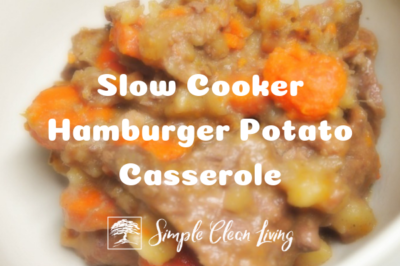 Slow Cooker Hamburger Potato Casserole - Simple Clean Living